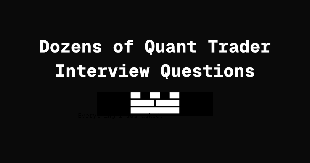 A Dozen Quant Trader Interview Questions